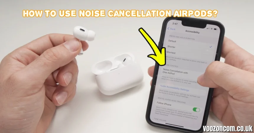 How to Use Noise Cancellation AirPods (2026 Complete Guide – India) voozon.com voozon